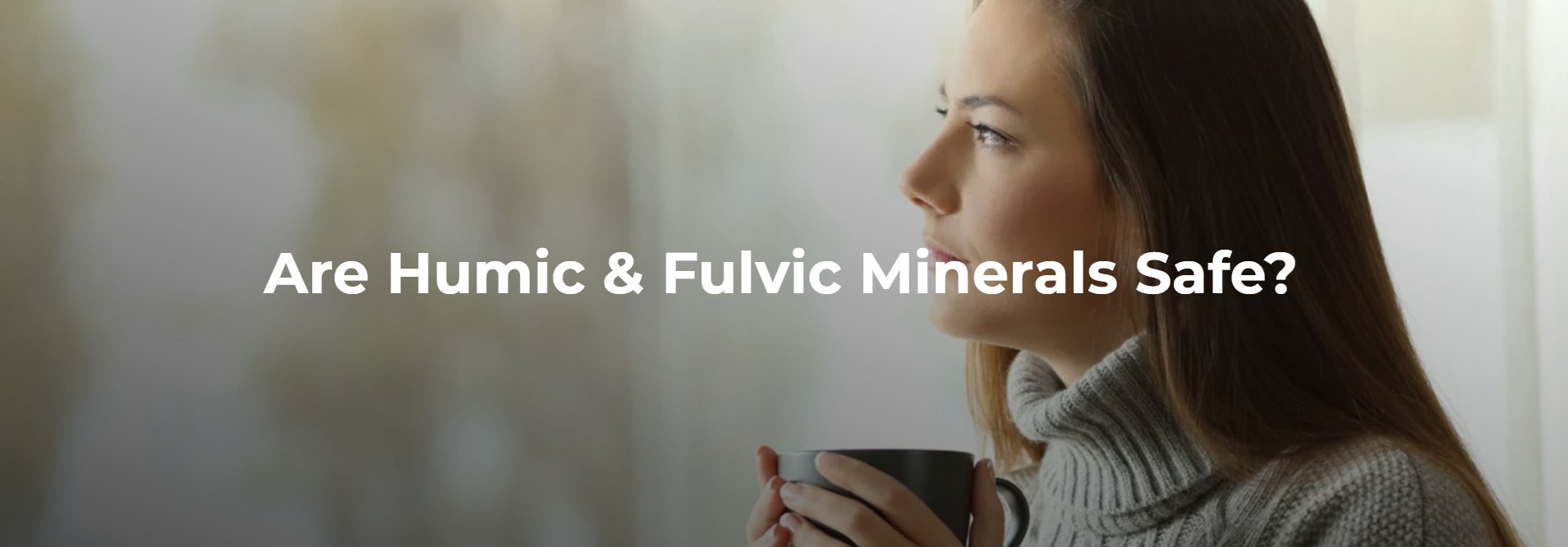 Are Humic & Fulvic Minerals Safe?